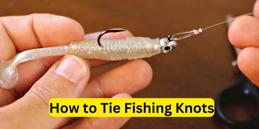 How to Tie Fishing Knots