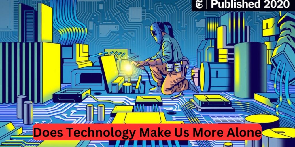 Does Technology Make Us More Alone