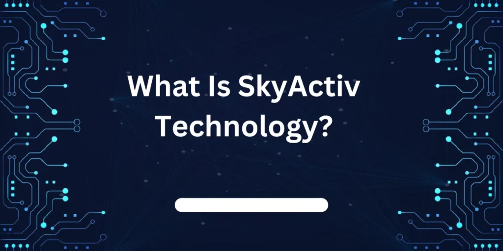 Skyactiv Tech