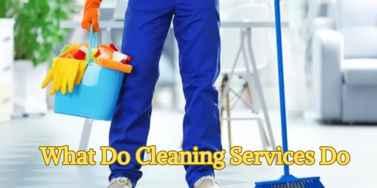 What Do Cleaning Services Do