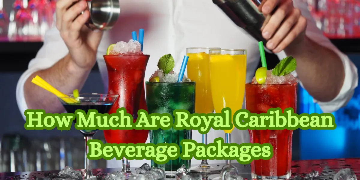 How Much Are Royal Caribbean Beverage Packages